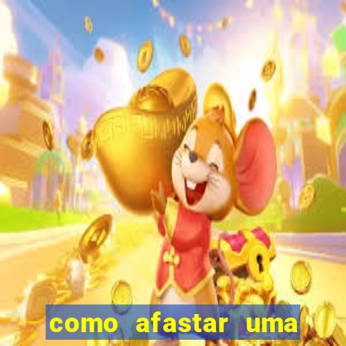 como afastar uma pessoa da vida do meu filho